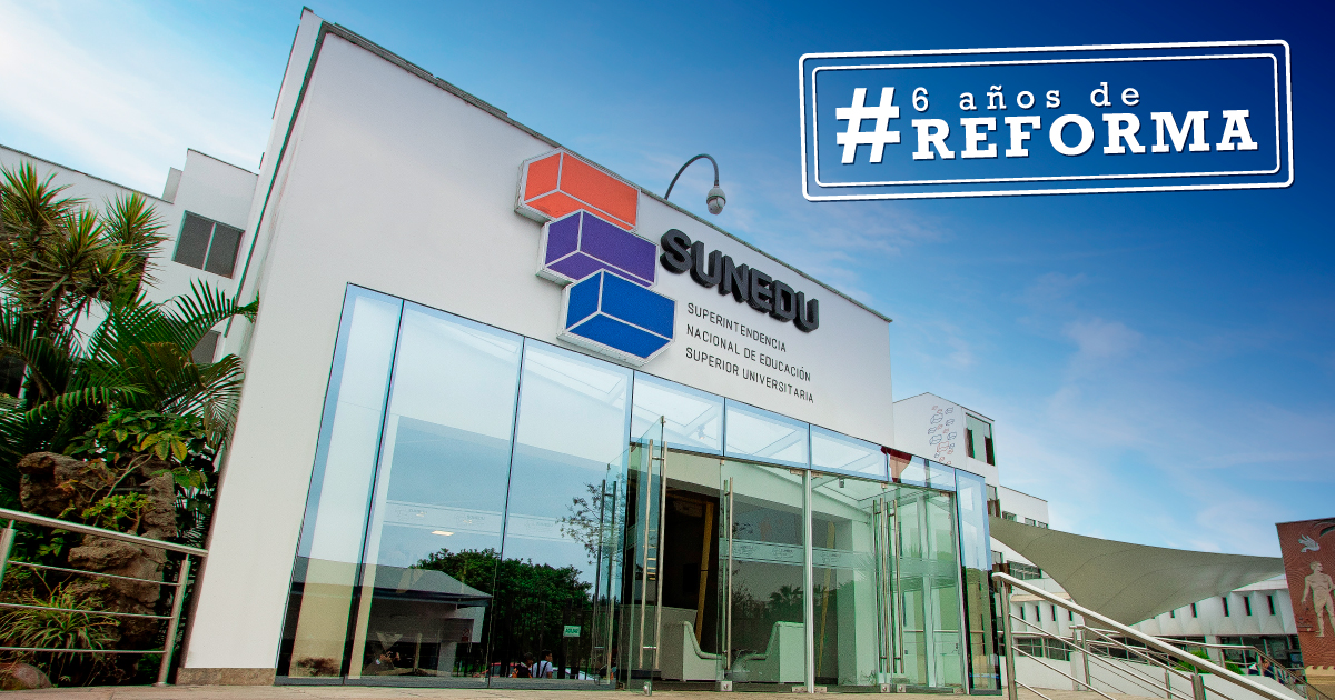 SUNEDU: “SEIS AÑOS DE REFORMA UNIVERSITARIA HAN SERVIDO PARA CONSTRUIR UN SISTEMA UNIVERSITARIO DIFERENTE, ORDENADO Y SIN ILEGALIDAD”